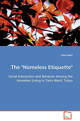The 'Homeless Etiquette' - Social Interaction and Behavior Among the Homeless Living in Taito Ward, Tokyo