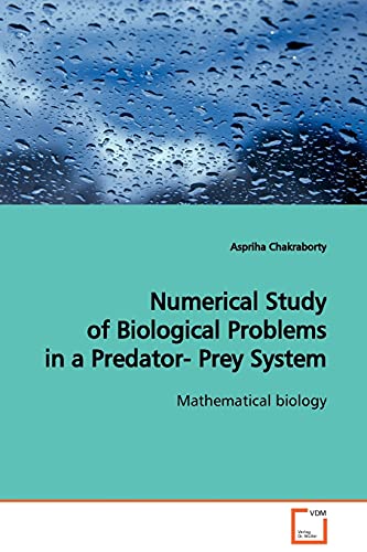 Numerical Study of Biological Problems in a Predator- Prey System  Mathematical biology