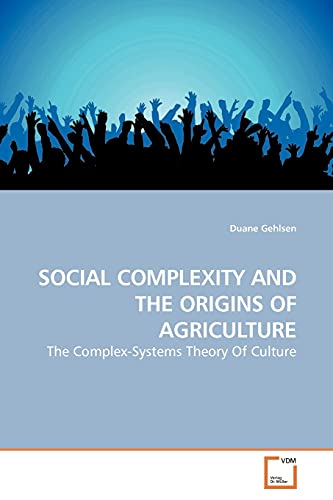 SOCIAL COMPLEXITY AND THE ORIGINS OF AGRICULTURE