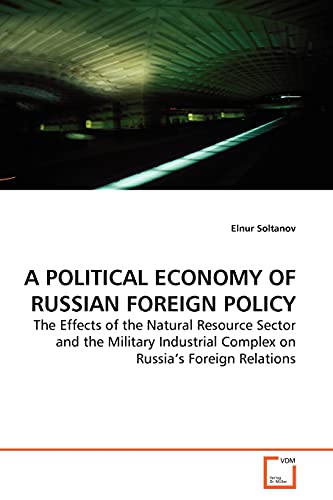 A POLITICAL ECONOMY OF RUSSIAN FOREIGN POLICY