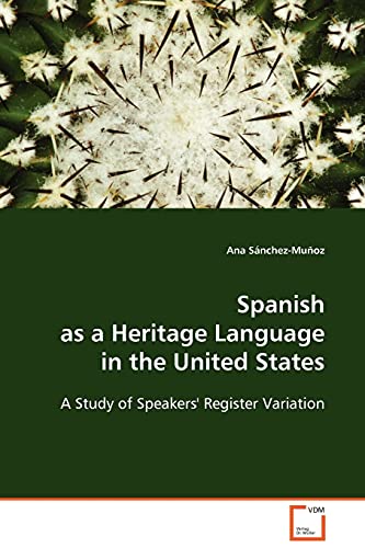 Spanish as a Heritage Language in the United States  - A Study of Speakers' Register Variation