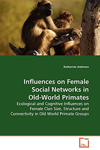 Influences on Female Social Networks in Old-World  Primates