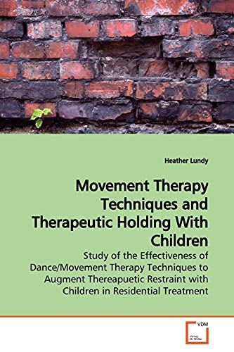 Movement Therapy Techniques and Therapeutic Holding  With Children