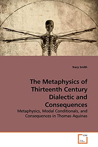 The Metaphysics of Thirteenth Century Dialectic and Consequences