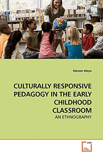CULTURALLY RESPONSIVE PEDAGOGY IN THE EARLY CHILDHOOD CLASSROOM