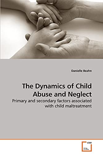 The Dynamics of Child Abuse and Neglect