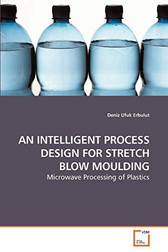 AN INTELLIGENT PROCESS DESIGN FOR STRETCH BLOW MOULDING