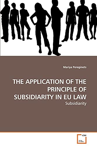 THE APPLICATION OF THE PRINCIPLE OF             SUBSIDIARITY IN EU LAW