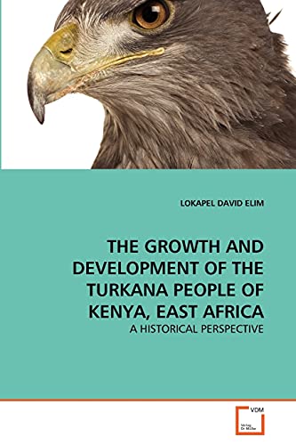 THE GROWTH AND DEVELOPMENT OF THE TURKANA PEOPLE OF KENYA, EAST AFRICA