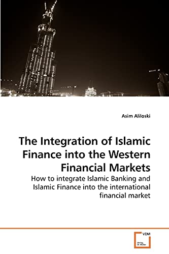 The Integration of Islamic Finance into             the Western Financial Markets