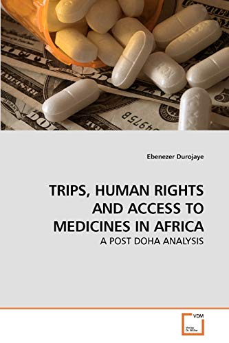 TRIPS, HUMAN RIGHTS AND ACCESS TO MEDICINES IN AFRICA