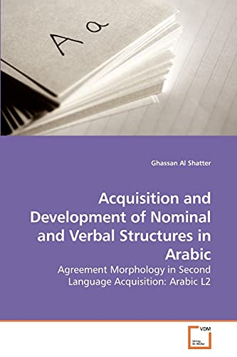 Acquisition and Development of Nominal             and Verbal Structures in Arabic