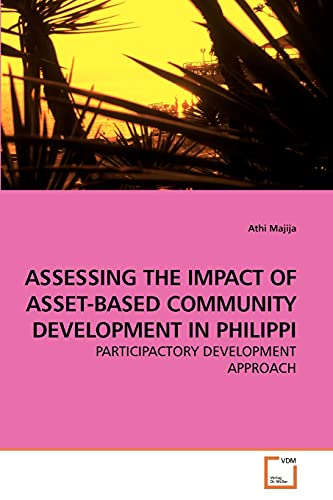 ASSESSING THE IMPACT OF ASSET-BASED COMMUNITY DEVELOPMENT IN PHILIPPI