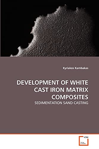 DEVELOPMENT OF WHITE CAST IRON MATRIX COMPOSITES