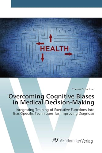 Overcoming Cognitive Biases in Medical Decision-Making