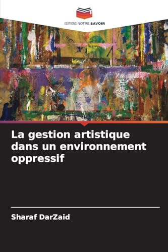 La gestion artistique dans un environnement oppressif