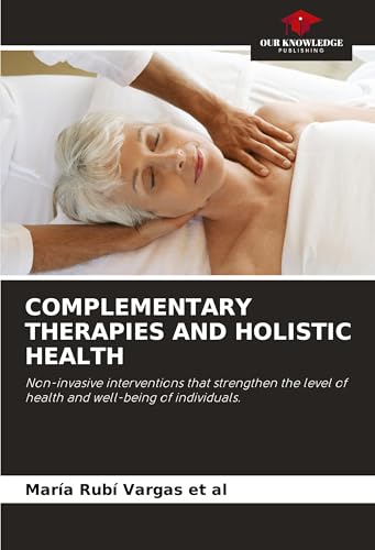 COMPLEMENTARY THERAPIES AND HOLISTIC HEALTH