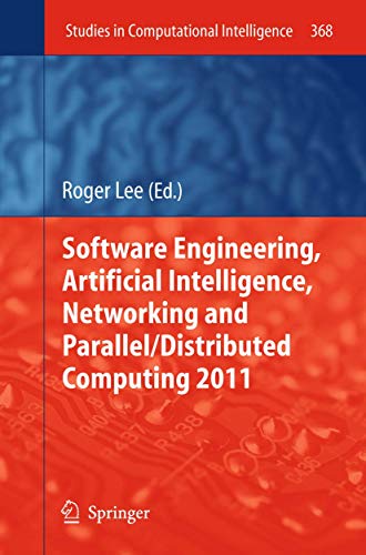 Software Engineering, Artificial Intelligence, Networking and Parallel/Distributed Computing 2011