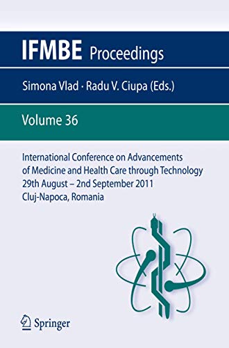International Conference on Advancements of Medicine and Health Care Through Technology; 29th August - 2nd September 2011, Cluj-Napoca, Romania
