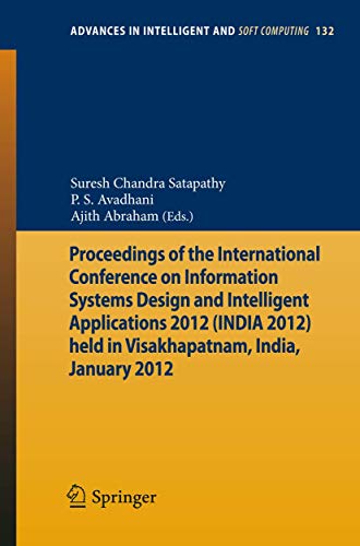 Proceedings of the International Conference on Information Systems Design and Intelligent Applications 2012 (India 2012) Held in Visakhapatnam, India,