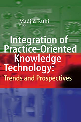 Integration of Practice-Oriented Knowledge Technology