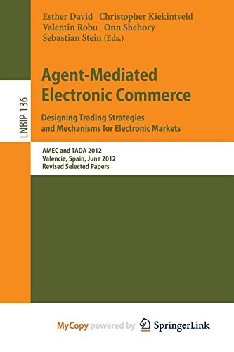 Agent-Mediated Electronic Commerce. Designing Trading Strategies and Mechanisms for Electronic Markets