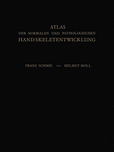 Atlas Der Normalen Und Pathologischen Handskeletentwicklung