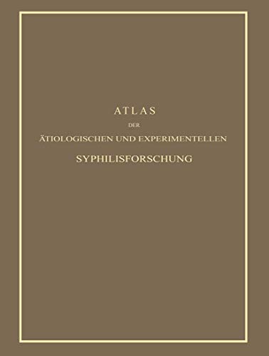 Atlas Der Atiologischen Und Experimentellen Syphilisforschung