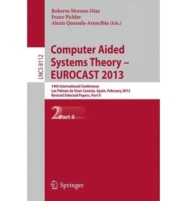Computer Aided Systems Theory -- EUROCAST 2013