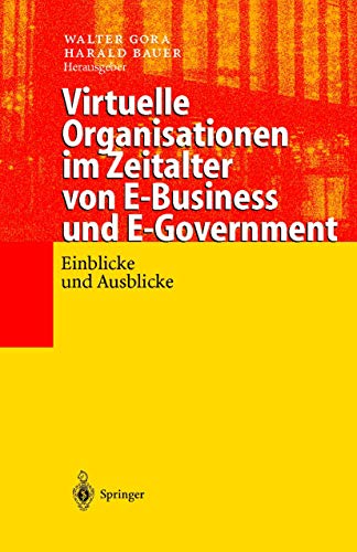 Virtuelle Organisationen im Zeitalter von E-Business und E-Government