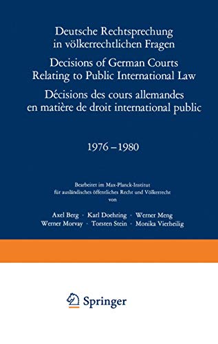 Deutsche Rechtsprechung in Volkerrechtlichen Fragen / Decisions of German Courts Relating to Public International Law / Decisions Des Cours Allemandes