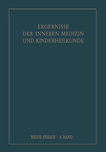 Ergebnisse der Inneren Medizin und Kinderheilkunde. Neue Folge / Advances in Internal Medicine and Pediatrics 4