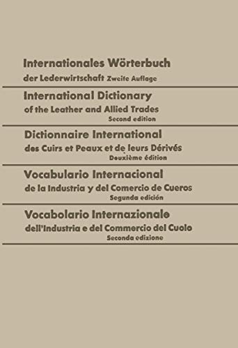 Internationales Worterbuch Der Lederwirtschaft / International Dictionary of the Leather and Allied Trades / Dictionnaire International Des Cuirs Et P