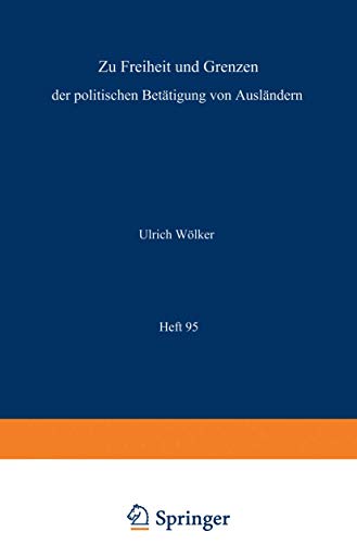 Zu Freiheit und Grenzen der politischen Betätigung von Ausländern / Freedom and Restriction of Political Activities of Aliens / Liberté et restrictions des activités politiques des étrangers