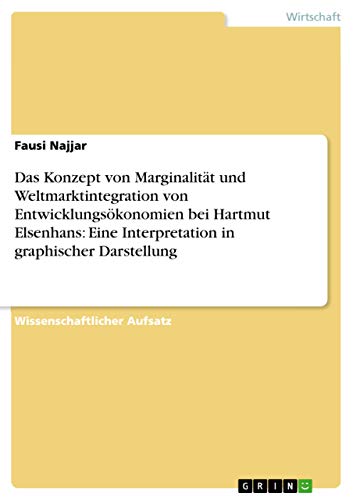 Das Konzept von Marginalität und Weltmarktintegration von Entwicklungsökonomien bei Hartmut Elsenhans