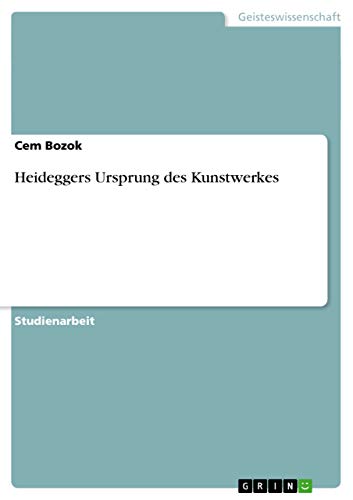 Heideggers Ursprung des Kunstwerkes