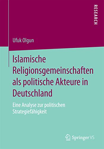 Islamische Religionsgemeinschaften als politische Akteure in Deutschland