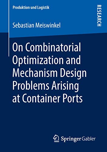 On Combinatorial Optimization and Mechanism Design Problems Arising at Container Ports