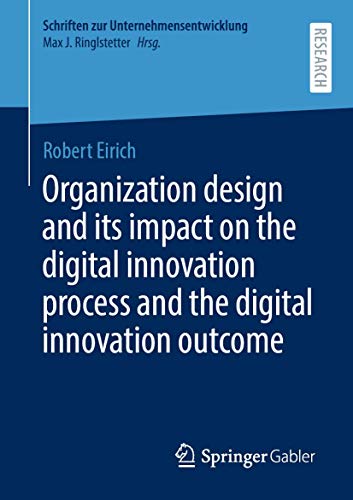 Organization design and its impact on the digital innovation process and the digital innovation outcome