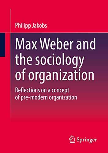 Max Weber and the sociology of organization