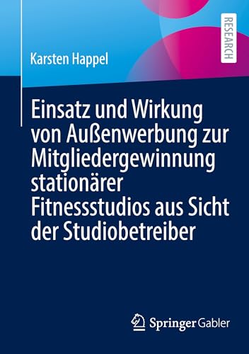 Einsatz und Wirkung von Außenwerbung zur Mitgliedergewinnung stationärer Fitnessstudios aus Sicht der Studiobetreiber