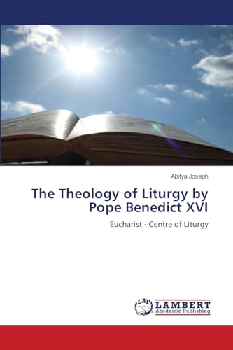 The Theology of Liturgy by Pope Benedict XVI