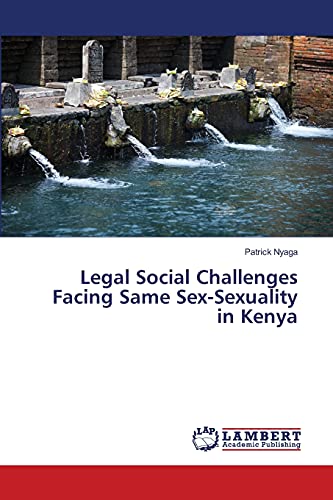 Legal Social Challenges Facing Same Sex-Sexuality in Kenya