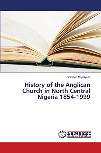 History of the Anglican Church in North Central Nigeria 1854-1999