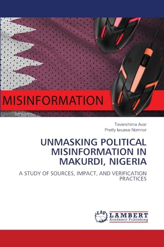 UNMASKING POLITICAL MISINFORMATION IN MAKURDI, NIGERIA