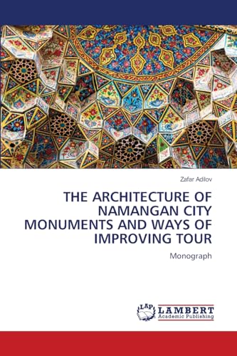 THE ARCHITECTURE OF NAMANGAN CITY MONUMENTS AND WAYS OF IMPROVING TOUR