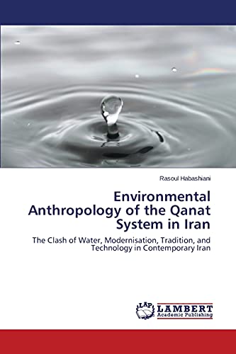Environmental Anthropology of the Qanat System in Iran