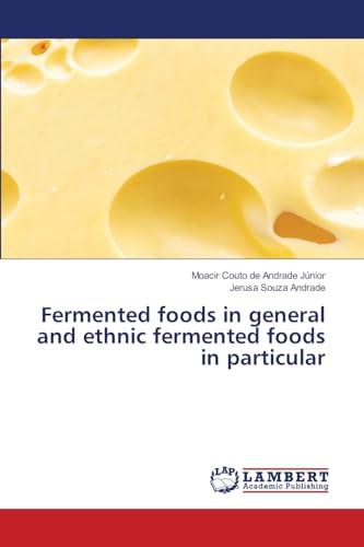 Fermented foods in general and ethnic fermented foods in particular