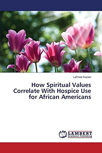 How Spiritual Values Correlate With Hospice Use for African Americans