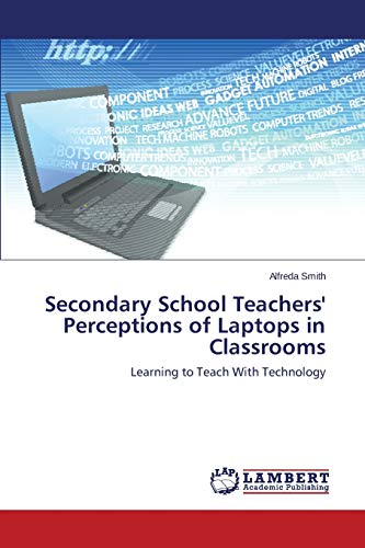 Secondary School Teachers' Perceptions of Laptops in Classrooms